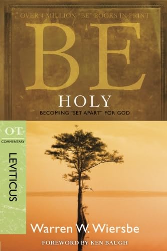 Be Holy (Leviticus): Becoming "set Apart" for God: Becoming "Set Apart" for God: OT Commentary: Leviticus (The Be Series)